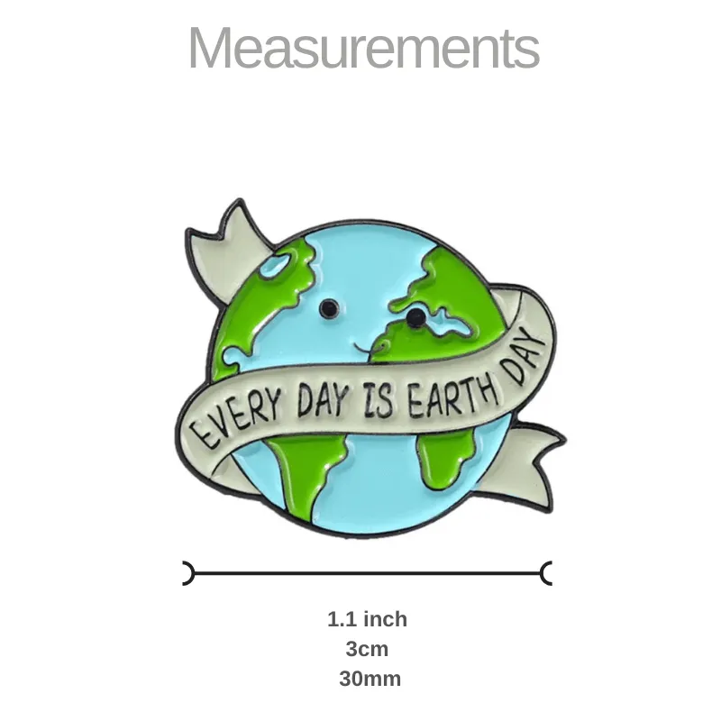 Enamel Pin Everyday is Earth Day | Fun Quote Pins
